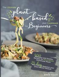 The Ultimate Plant-Based Diet Cookbook for Beginners (ISBN: 9781637335710)