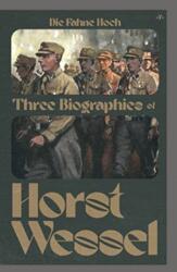 Die Fahne Hoch: Three Biographies of Horst Wessel - Fritz Daum, Max Kullak (ISBN: 9781956887204)