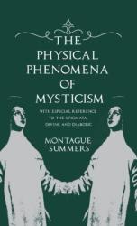 The Physical Phenomena of Mysticism - With Especial Reference to the Stigmata, Divine and Diabolic (ISBN: 9781528772679)