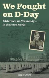 We Fought on D-Day (ISBN: 9781780733876)
