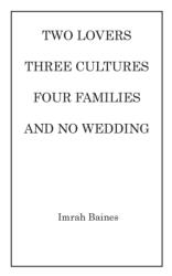 Two Lovers, Three Cultures, Four Families and No Wedding (ISBN: 9781787193666)