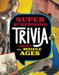 Super Surprising Trivia About the Middle Ages (ISBN: 9781398256132)