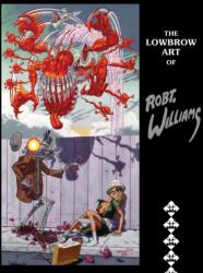Lowbrow Art of Robert Williams (ISBN: 9780867198904)