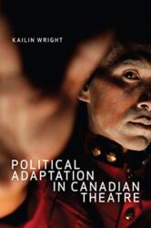 Political Adaptation in Canadian Theatre (ISBN: 9780228001898)