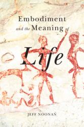 Embodiment and the Meaning of Life (ISBN: 9780773553484)
