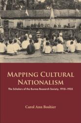 Mapping Cultural Nationalism: The Scholars of the Burma Research Society, 1910-1935 (ISBN: 9788776942069)