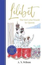 Lilibet: The Girl Who Would be Queen (ISBN: 9781786582423)