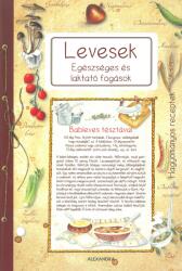 Levesek - Egészséges és laktató fogások (ISBN: 9789633574690)