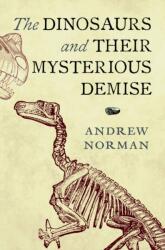 The Dinosaurs and their Mysterious Demise (ISBN: 9781399041126)