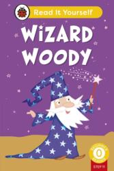 Wizard Woody (Phonics Step 11): Read It Yourself - Level 0 Beginner Reader (ISBN: 9780241672860)