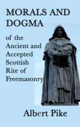 Morals and Dogma of the Ancient and Accepted Scottish Rite of Freemasonry (ISBN: 9781515429647)