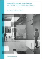 Exhibition, Design, Participation: 'an Exhibit' 1957 and Related Shows - Exhibition Histories. Vol 7 (ISBN: 9783863358976)