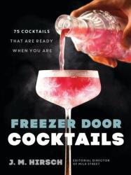 Freezer Door Cocktails : 75 Cocktails That Are Ready When You Are (ISBN: 9780316568982)