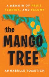 The Mango Tree : A Memoir of Fruit, Florida, and Felony (ISBN: 9780316540322)