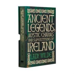 Ancient Legends, Mystic Charms and Superstitions of Ireland (ISBN: 9781838573928)