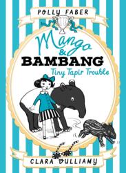 Mango & Bambang: Tiny Tapir Trouble (ISBN: 9781406361483)