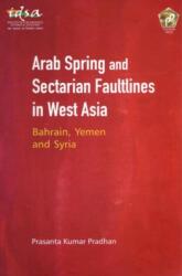 Arab Spring and Sectarian Faultlines in West Asia (ISBN: 9789386618054)