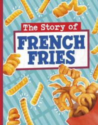 The Story of French Fries (ISBN: 9781398256248)