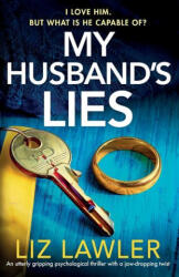 My Husband's Lies: An utterly gripping psychological thriller with a jaw-dropping twist - Liz Lawler (ISBN: 9781837909155)