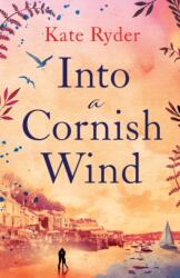 Into a Cornish Wind: A heart warming romance novel set on the Cornish coast (ISBN: 9781471415548)