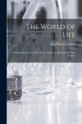 The World of Life; a Manifestation of Creative Power, Directive Mind and Ultimate Purpose (ISBN: 9781015754607)