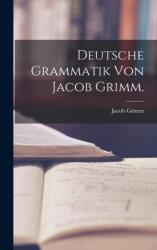 Deutsche Grammatik von Jacob Grimm (ISBN: 9781018097411)