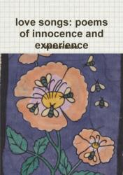 Love Songs: Poems of Innocence and Experience (ISBN: 9781291417289)