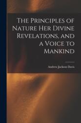 Principles of Nature Her Divine Revelations, and a Voice to Mankind (ISBN: 9781015429864)