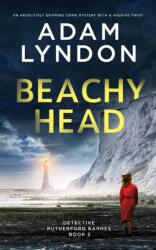 BEACHY HEAD an absolutely gripping crime mystery with a massive twist (ISBN: 9781804055151)