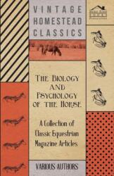 Biology and Psychology of the Horse - A Collection of Classic Equestrian Magazine Articles (ISBN: 9781447460930)