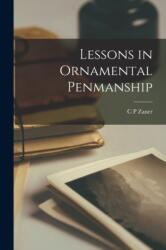 Lessons in Ornamental Penmanship (ISBN: 9781014914125)