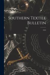 Southern Textile Bulletin; 1923 (ISBN: 9781014624215)