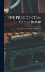 The Presidential Cook Book (ISBN: 9781013622342)