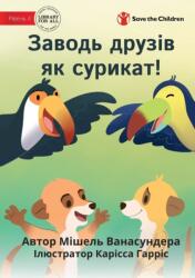Make Friends Like A Meerkat - Заводь друзів як сурикат (ISBN: 9781922895530)