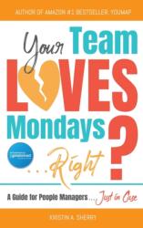 Your Team Loves Mondays (ISBN: 9781685131357)