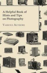 A Helpful Book of Hints and Tips on Photography (ISBN: 9781447441908)