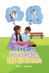 I Dream, You Dream, Let Us Dream! (ISBN: 9780228851424)