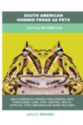 South American Horned Frogs as Pets (ISBN: 9781949555455)