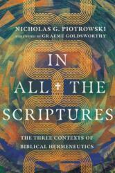 In All the Scriptures - The Three Contexts of Biblical Hermeneutics (ISBN: 9781514002186)