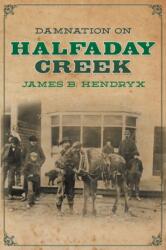Damnation on Halfaday Creek (ISBN: 9781618276230)