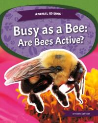 Animal Idioms: Busy as a Bee: Are Bees Active? (ISBN: 9781644946459)