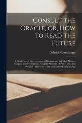 Consult the Oracle, or, How to Read the Future (ISBN: 9781014992703)