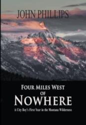 Four Miles West of Nowhere (ISBN: 9781941052556)