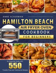 Hamilton Beach Air Fryer Oven Cookbook for Beginners (ISBN: 9781803209968)