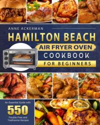 Hamilton Beach Air Fryer Oven Cookbook for Beginners (ISBN: 9781803209951)