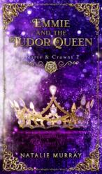 Emmie and the Tudor Queen (ISBN: 9781953238283)