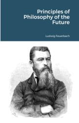 Principles of Philosophy of the Future (ISBN: 9781105525988)