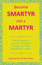 Become Smartyr Not a Martyr (ISBN: 9781982283421)
