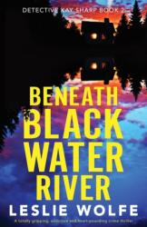 Beneath Blackwater River (ISBN: 9781800195004)