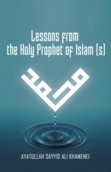 Lessons from the Holy Prophet of Islam (ISBN: 9781716089077)